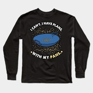 I Can't I Have Plans With My Pans Gold Mining Panning Long Sleeve T-Shirt